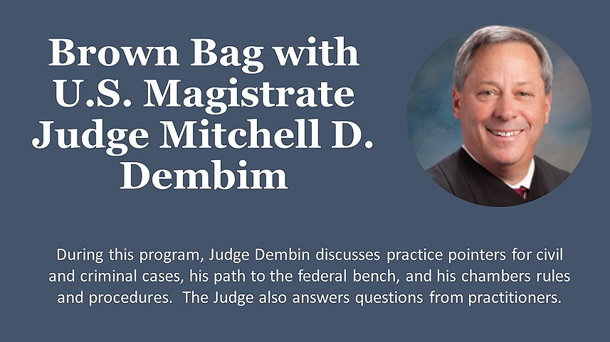 Brown Bag with U.S. Magistrate Judge Mitchell D. Dembin